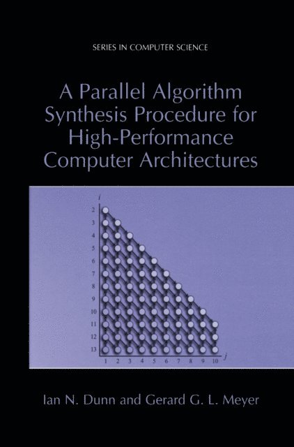 Gerard G.L. Meyer, Ian N. Dunn - Parallel Algorithm Synthesis Procedure for High-Performance Computer Architectures, E-bok