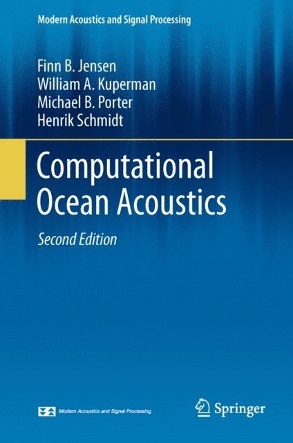 Henrik Schmidt, Michael B. Porter, William A. Kuperman, Finn B. Jensen - Computational Ocean Acoustics, E-bok