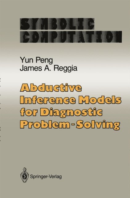 James A. Reggia, Yun Peng - Abductive Inference Models for Diagnostic Problem-Solving, E-bok