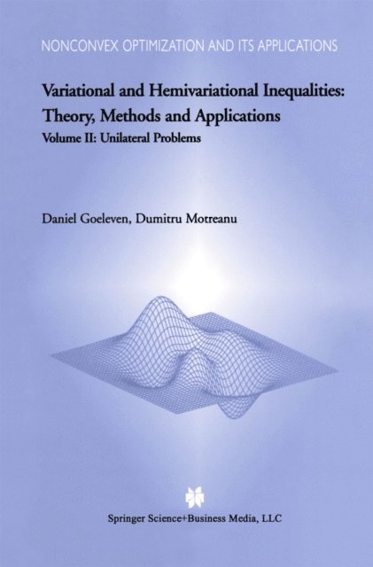 Dumitru Motreanu, D. Goeleven - Variational and Hemivariational Inequalities - Theory, Methods and Applications, E-bok