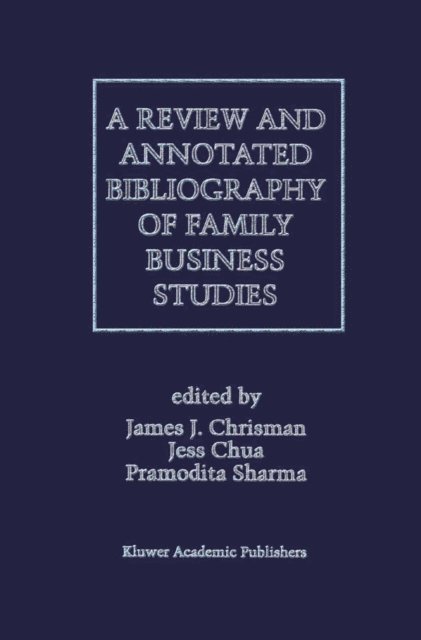 Jess H. Chua, James J. Chrisman, Pramodita Sharma - Review and Annotated Bibliography of Family Business Studies, E-bok