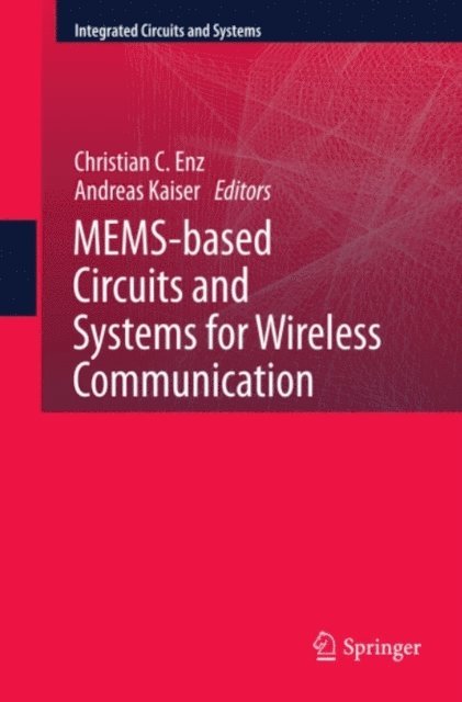 Andreas Kaiser, Christian C Enz - MEMS-based Circuits and Systems for Wireless Communication, E-bok