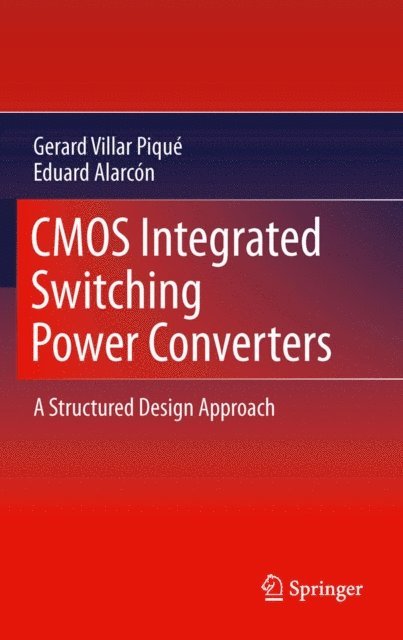 Eduard Alarcon, Gerard Villar Pique - CMOS Integrated Switching Power Converters, E-bok