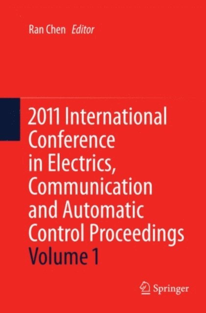 Ran Chen - 2011 International Conference in Electrics, Communication and Automatic Control Proceedings, E-bok