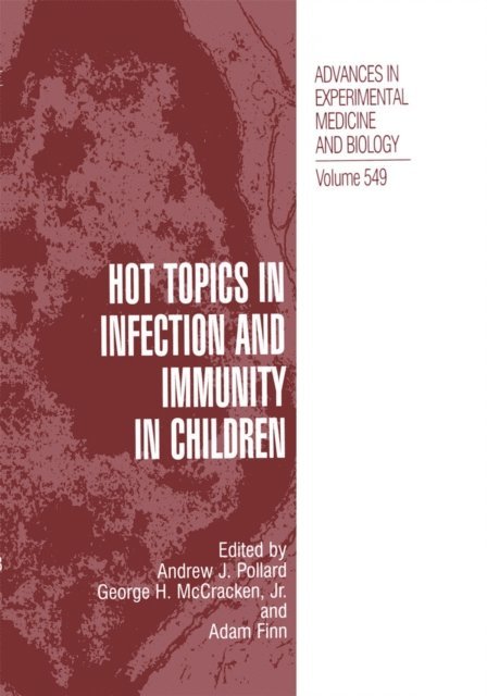 Adam Finn, George H. McCracken Jr., Andrew J. Pollard - Hot Topics in Infection and Immunity in Children, E-bok
