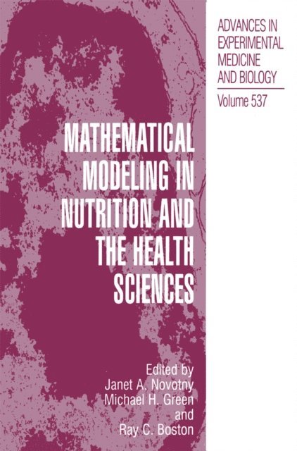 Ray C. Boston, Michael H. Green, Janet A. Novotny - Mathematical Modeling in Nutrition and the Health Sciences, E-bok