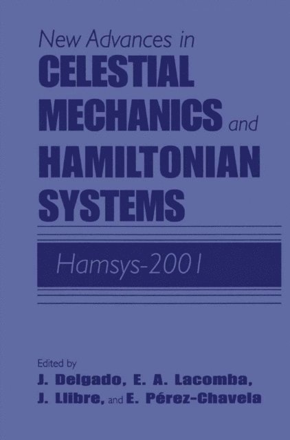 Ernesto Perez-Chavela, Jaume Llibre, Ernesto A. Lacomba, Joaquin Delgado - New Advances in Celestial Mechanics and Hamiltonian Systems, E-bok