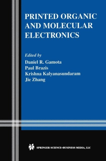 Jie Zhang, Krishna Kalyanasundaram, Paul Brazis, Daniel R. Gamota - Printed Organic and Molecular Electronics, E-bok