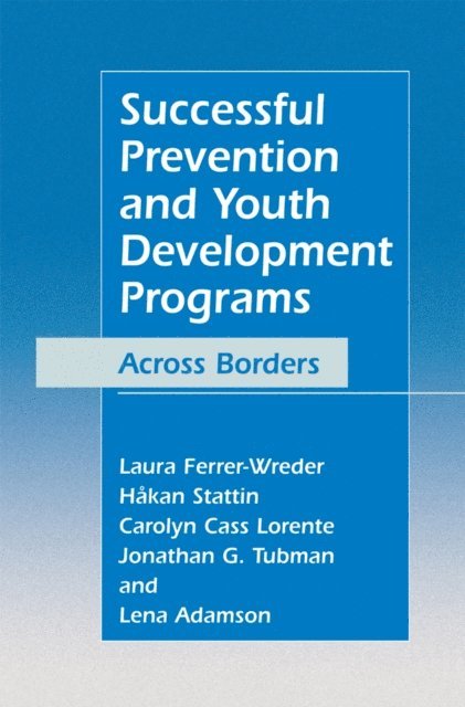 Lena Adamson, Jonathan G. Tubman, Carolyn Cass Lorente, Hakan Stattin, Laura Ferrer-Wreder - Successful Prevention and Youth Development Programs, E-bok