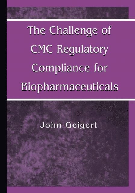 John Geigert - Challenge of CMC Regulatory Compliance for Biopharmaceuticals, E-bok. Tillgänglighet: Lägg i varukorg