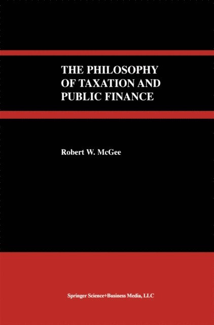 Robert W. McGee - Philosophy of Taxation and Public Finance, E-bok