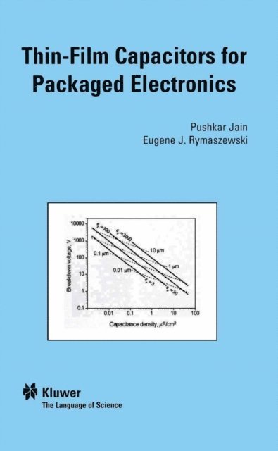 Eugene J. Rymaszewski, Jain Pushkar - Thin-Film Capacitors for Packaged Electronics, E-bok