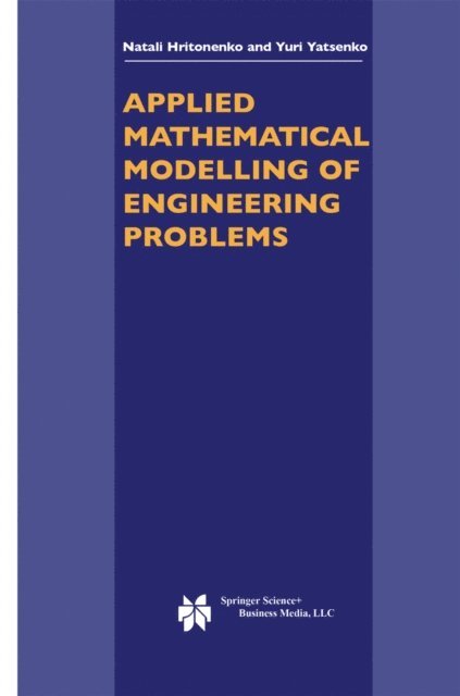 Yuri P. Yatsenko, N.V. Hritonenko - Applied Mathematical Modelling of Engineering Problems, E-bok