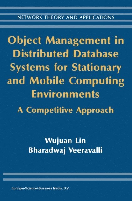 Bharadwaj Veeravalli, Wujuan Lin - Object Management in Distributed Database Systems for Stationary and Mobile Computing Environments, E-bok