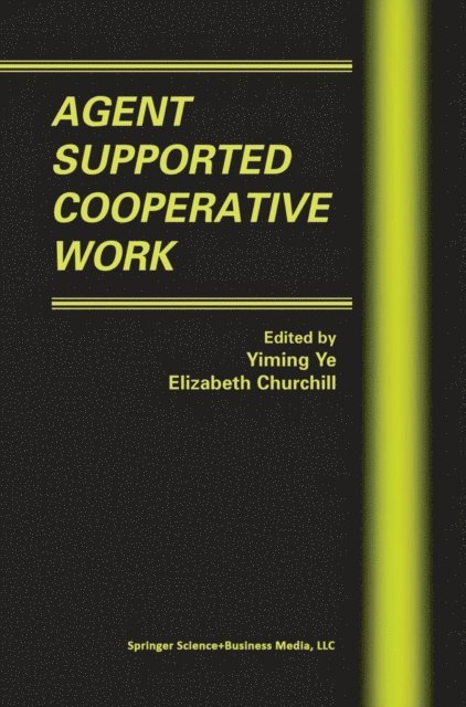 E. Churchill, Yiming Ye - Agent Supported Cooperative Work, E-bok