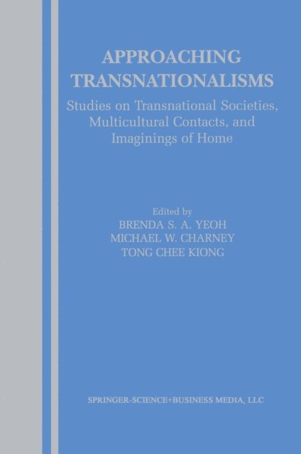 Tong Chee Kiong, Michael W. Charney, Brenda Yeoh - Approaching Transnationalisms, E-bok