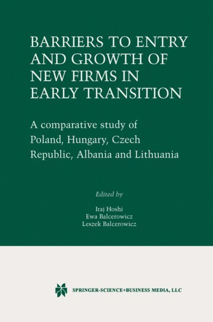 Leszek Balcerowicz, Ewa Balcerowicz, Iraj Hoshi - Barriers to Entry and Growth of New Firms in Early Transition, E-bok
