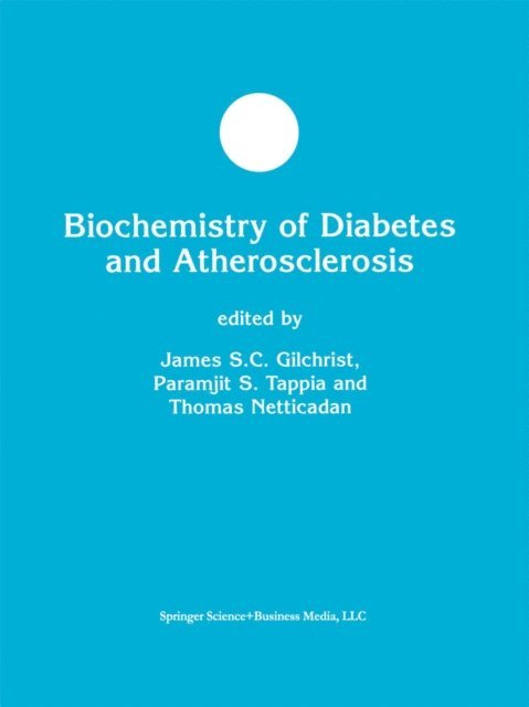 Thomas Netticadan, Paramjit Tappia, James S.C. Gilchrist - Biochemistry of Diabetes and Atherosclerosis, E-bok