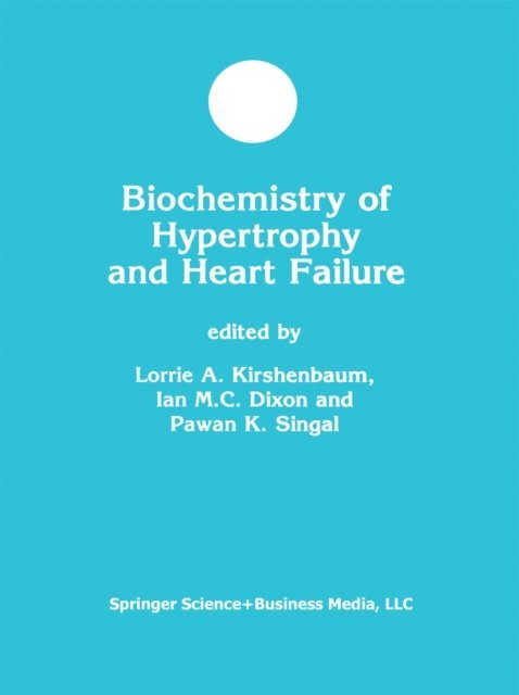 Pawan K. Singal, Ian M.C. Dixon, Lorrie A. Kirshenbaum - Biochemistry of Hypertrophy and Heart Failure, E-bok