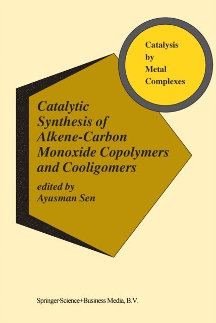 Ayusman Sen - Catalytic Synthesis of Alkene-Carbon Monoxide Copolymers and Cooligomers, E-bok