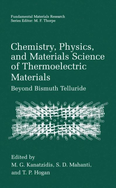 S.D. Mahanti, T.P. Hogan, M.G. Kanatzidis - Chemistry, Physics, and Materials Science of Thermoelectric Materials, E-bok
