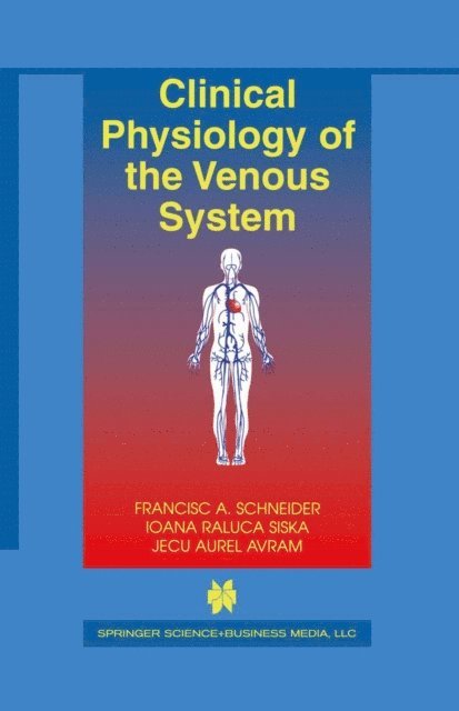 Jecu Aurel Avram, Ioana Raluca Siska, Francisc A. Schneider - Clinical Physiology of the Venous System, E-bok