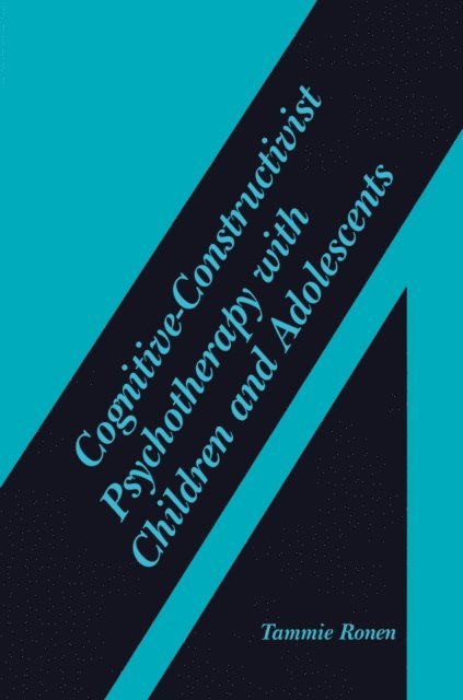 Tammie Ronen - Cognitive-Constructivist Psychotherapy with Children and Adolescents, E-bok