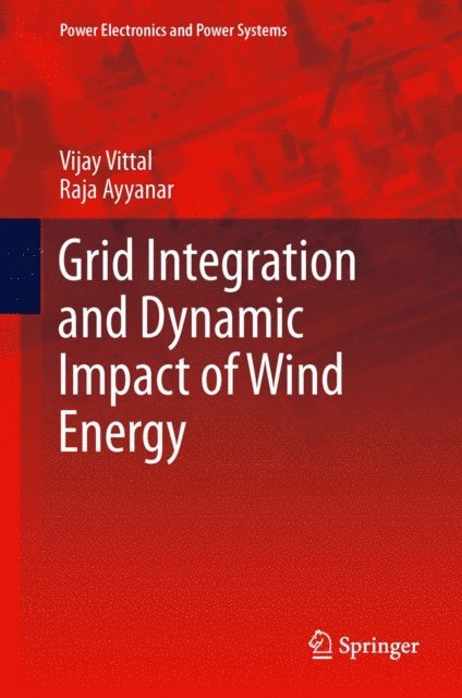 Raja Ayyanar, Vijay Vittal - Grid Integration and Dynamic Impact of Wind Energy, E-bok