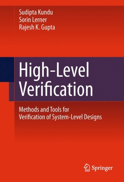 Rajesh K. Gupta, Sorin Lerner, Sudipta Kundu - High-Level Verification, E-bok