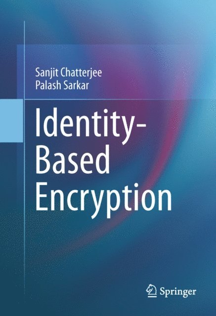 Palash Sarkar, Sanjit Chatterjee - Identity-Based Encryption, E-bok