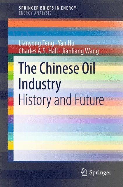 Jianliang Wang, Charles A. S. Hall, Yan Hu, Lianyong Feng - Chinese Oil Industry, E-bok