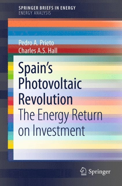 Charles A. S. Hall, Pedro A. Prieto - Spain's Photovoltaic Revolution, E-bok