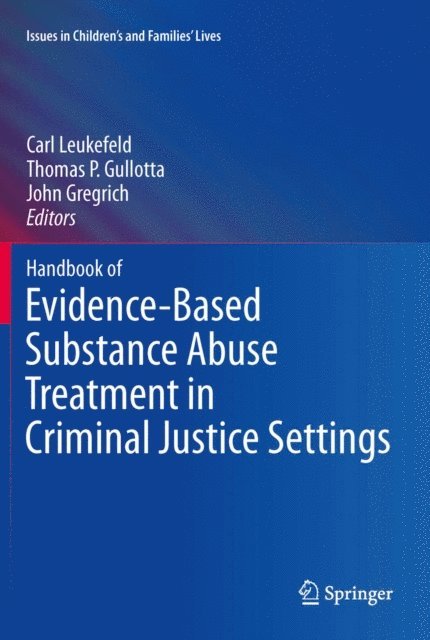 John Gregrich, Thomas P. Gullotta, Carl Leukefeld - Handbook of Evidence-Based Substance Abuse Treatment in Criminal Justice Settings, E-bok