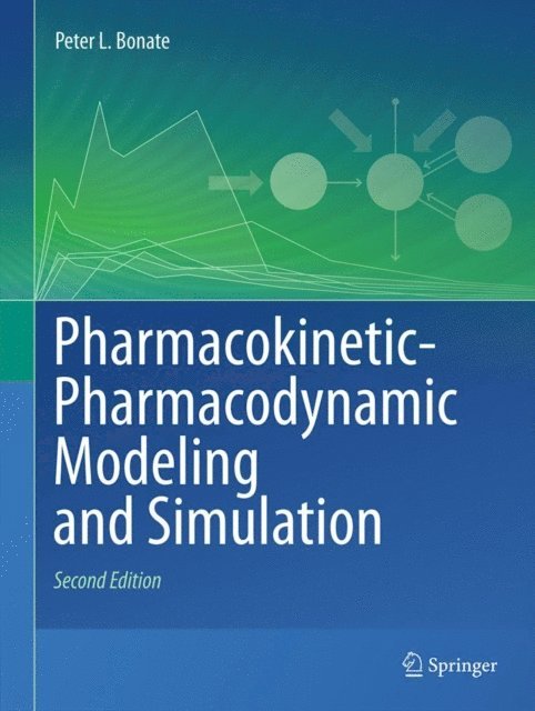 Peter L. Bonate - Pharmacokinetic-Pharmacodynamic Modeling and Simulation, E-bok