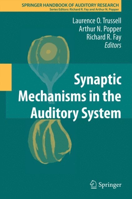 Richard R. Fay, Arthur N. Popper, Laurence O. Trussell - Synaptic Mechanisms in the Auditory System, E-bok