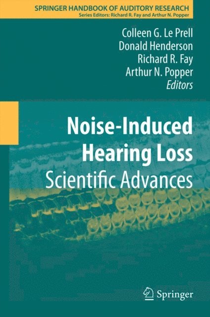 Arthur N. Popper, Richard R. Fay, Donald Henderson, Colleen G. Le Prell - Noise-Induced Hearing Loss, E-bok
