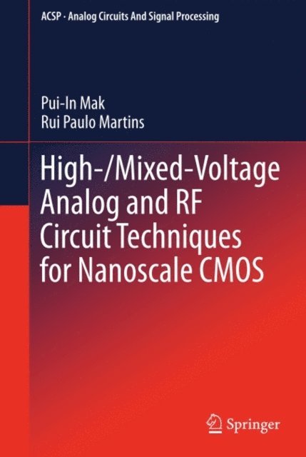 Rui Paulo Martins, Pui-In Mak - High-/Mixed-Voltage Analog and RF Circuit Techniques for Nanoscale CMOS, E-bok