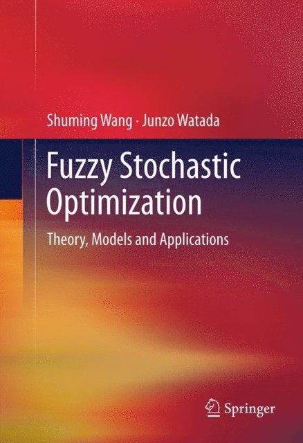 Junzo Watada, Shuming Wang - Fuzzy Stochastic Optimization, E-bok