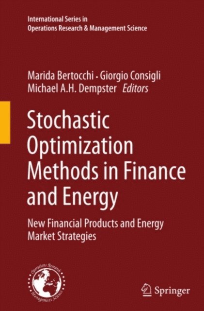 Michael A. H. Dempster, Giorgio Consigli, Marida Bertocchi - Stochastic Optimization Methods in Finance and Energy, E-bok