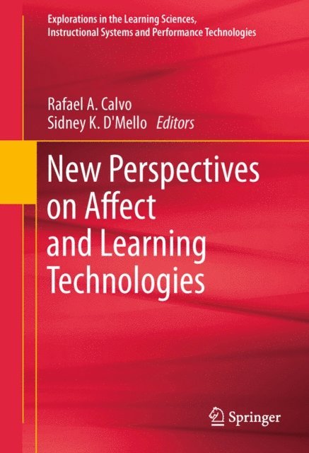 Sidney K. D'Mello, Rafael A. Calvo - New Perspectives on Affect and Learning Technologies, E-bok