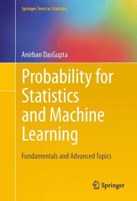 Anirban DasGupta - Probability for Statistics and Machine Learning, E-bok