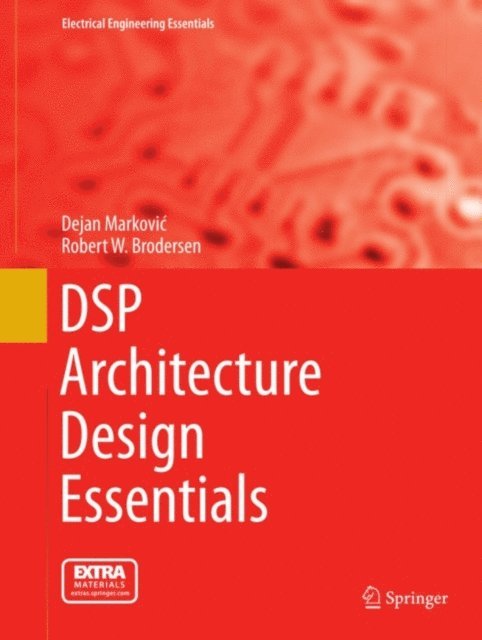 Robert W. Brodersen, Dejan Markovic - DSP Architecture Design Essentials, E-bok