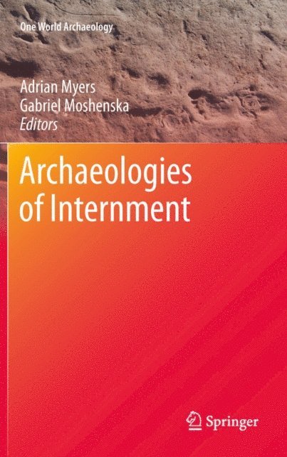 Gabriel Moshenska, Adrian Myers - Archaeologies of Internment, E-bok