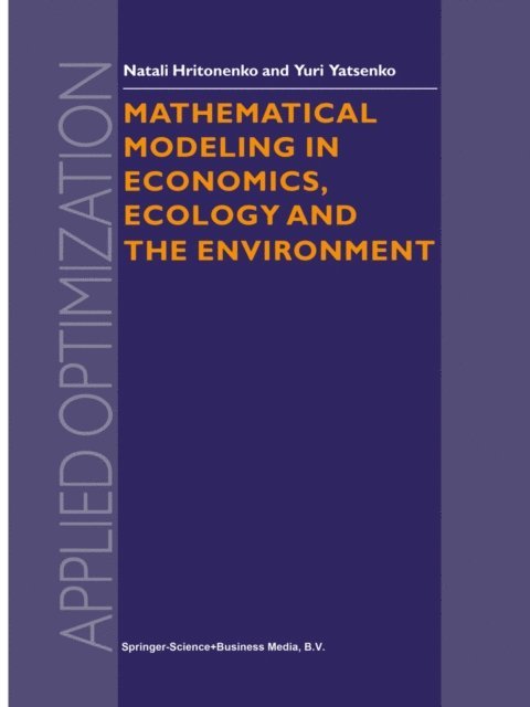 Yuri P. Yatsenko, N.V. Hritonenko - Mathematical Modeling in Economics, Ecology and the Environment, E-bok