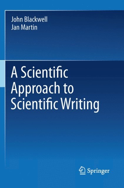 Jan Martin, John Blackwell - Scientific Approach to Scientific Writing, E-bok