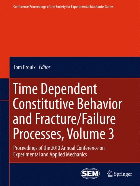 Tom Proulx - Time Dependent Constitutive Behavior and Fracture/Failure Processes, Volume 3, E-bok