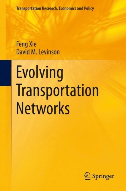 David Levinson, Feng Xie - Evolving Transportation Networks, E-bok