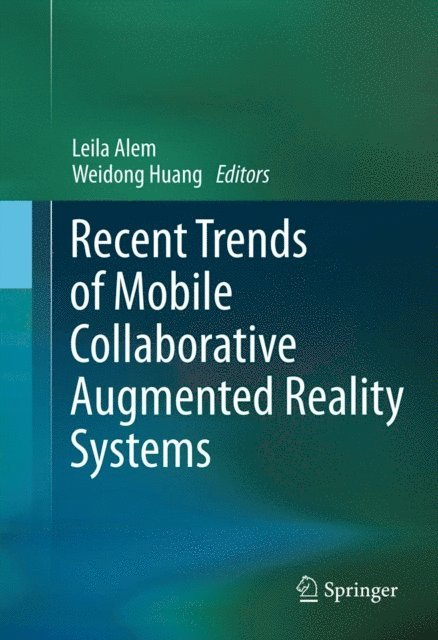 Weidong Huang, Leila Alem - Recent Trends of Mobile Collaborative Augmented Reality Systems, E-bok