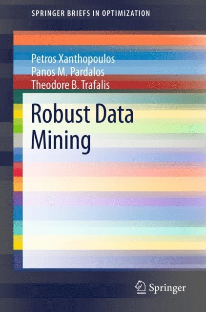 Theodore B. Trafalis, Panos M. Pardalos, Petros Xanthopoulos - Robust Data Mining, E-bok