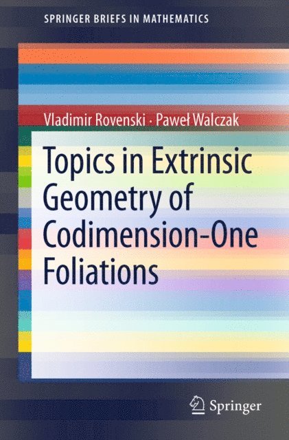 Pawel Walczak, Vladimir Rovenski - Topics in Extrinsic Geometry of Codimension-One Foliations, E-bok